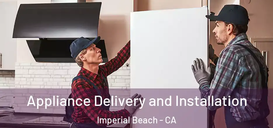  Appliance Delivery and Installation Imperial Beach - CA