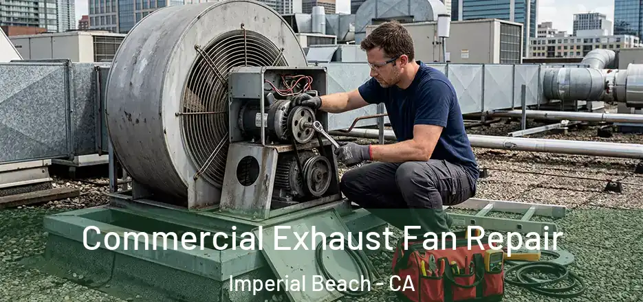 Commercial Exhaust Fan Repair Imperial Beach - CA