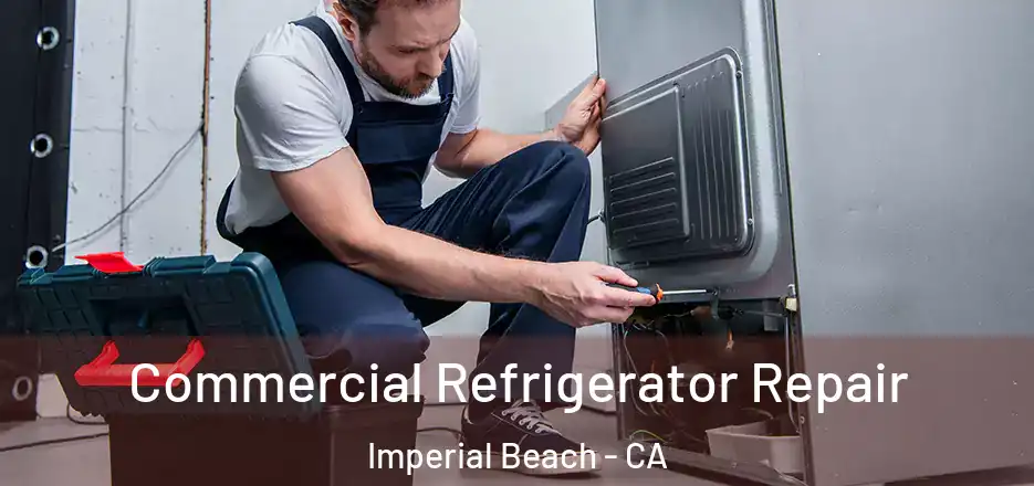 Commercial Refrigerator Repair Imperial Beach - CA