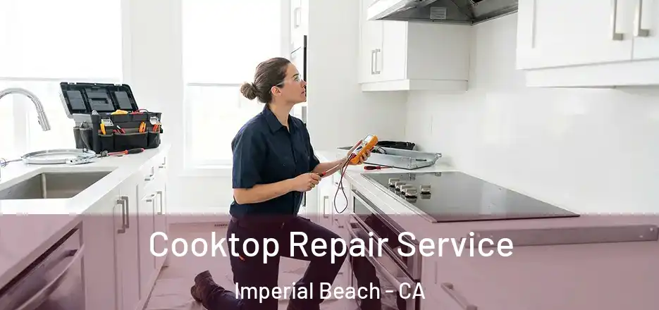  Cooktop Repair Service Imperial Beach - CA