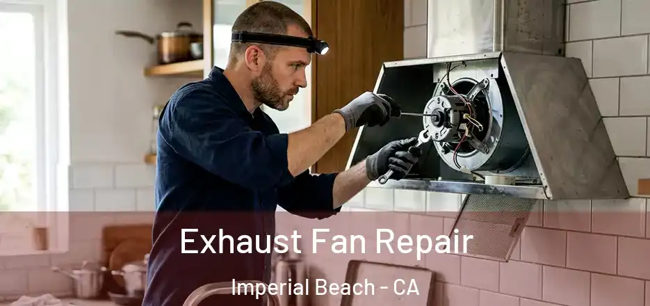 Exhaust Fan Repair Imperial Beach - CA