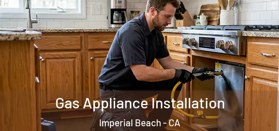 Gas Appliance Installation Imperial Beach - CA