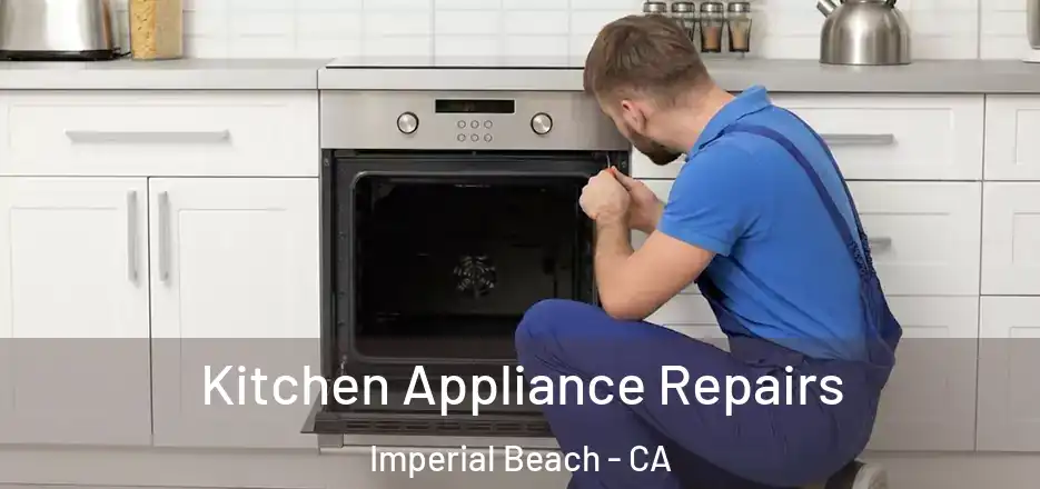 Kitchen Appliance Repairs Imperial Beach - CA