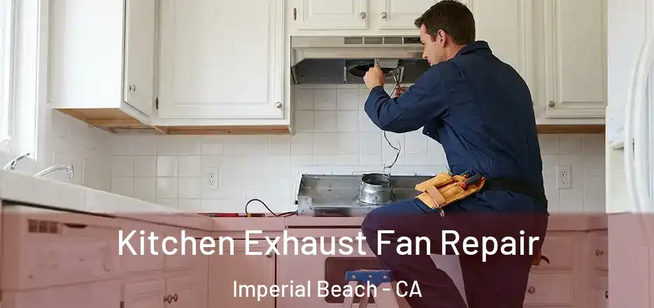 Kitchen Exhaust Fan Repair Imperial Beach - CA