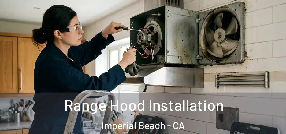 Range Hood Installation Imperial Beach - CA