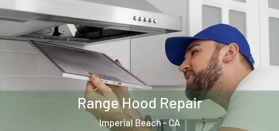 Range Hood Repair Imperial Beach - CA