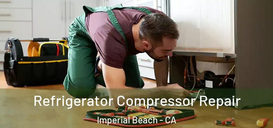 Refrigerator Compressor Repair Imperial Beach - CA