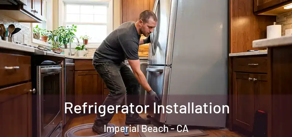 Refrigerator Installation Imperial Beach - CA