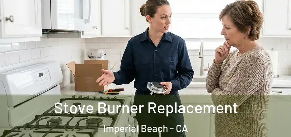 Stove Burner Replacement Imperial Beach - CA